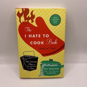 The I Hate to Cook Book: 50TH Anniversary Edition By Peg Bracken & Jo Bracken VG